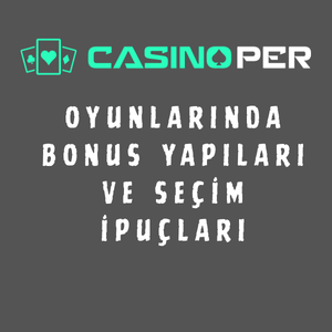 Casinoper Oyunlarında Bonus Yapıları ve Seçim İpuçları